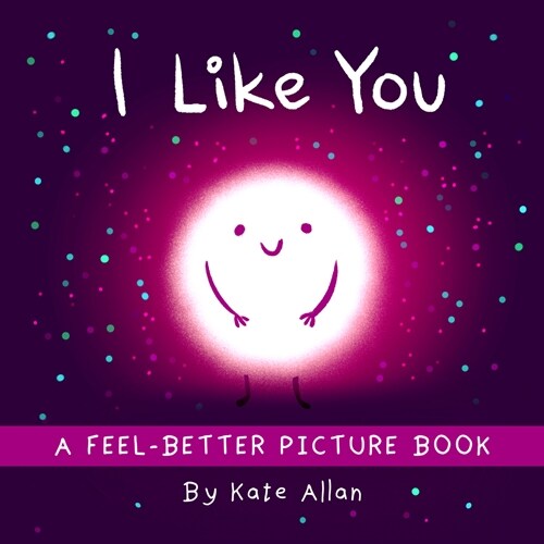 I Like You: An Encouraging Bedtime Book (Positive Affirmations for Kids) (Hardcover)