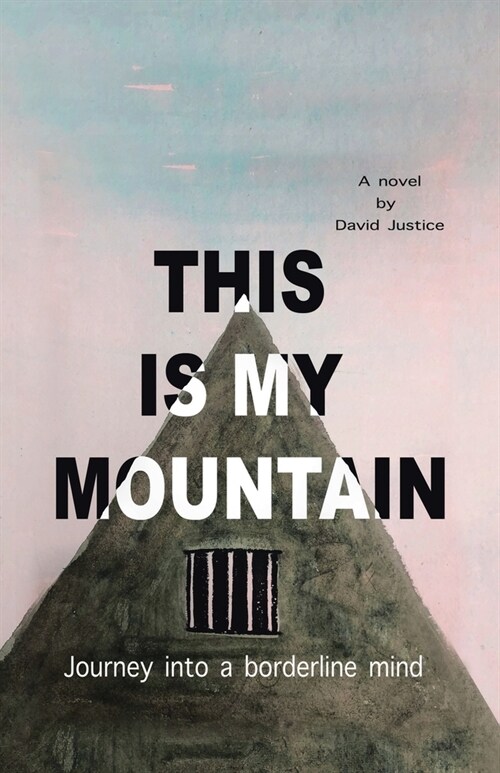 This Is My Mountain: Journey into a Borderline Mind (Paperback)