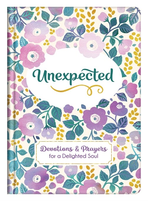 Unexpected: Devotions and Prayers for a Delighted Soul (Hardcover)
