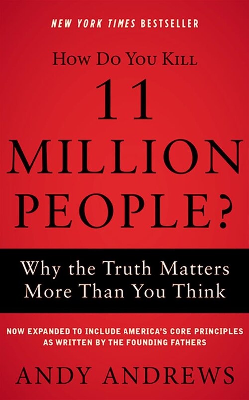 How Do You Kill 11 Million People?: Why the Truth Matters More Than You Think (Audio CD, Expanded)