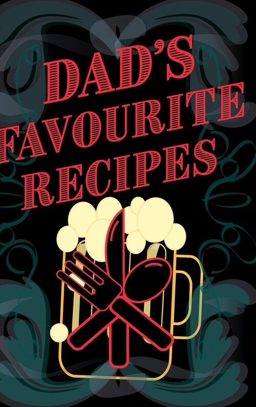 Dads Favourite Recipes - Add Your Own Recipe Book - Blank Lined Pages 6x9 (Hardcover)