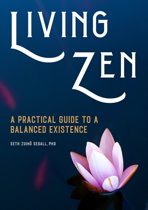 Living Zen: A Practical Guide to a Balanced Existence (Paperback)