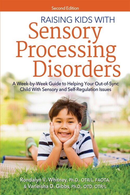 Raising Kids with Sensory Processing Disorders: A Week-By-Week Guide to Helping Your Out-Of-Sync Child with Sensory and Self-Regulation Issues (Paperback, 2)