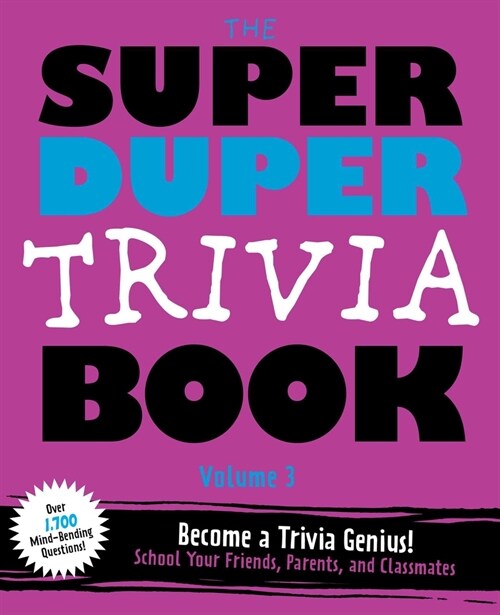 The Super Duper Trivia Book Volume 3, Volume 3: Become a Trivia Genius! School Your Friends, Parents, and Classmates (Paperback)