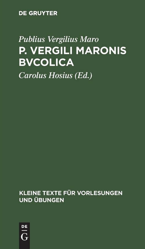 P. Vergili Maronis Bvcolica: Cvm Avctoribvs Et Imitatoribvs in Vsvm Scholarvm (Hardcover, Reprint 2020)