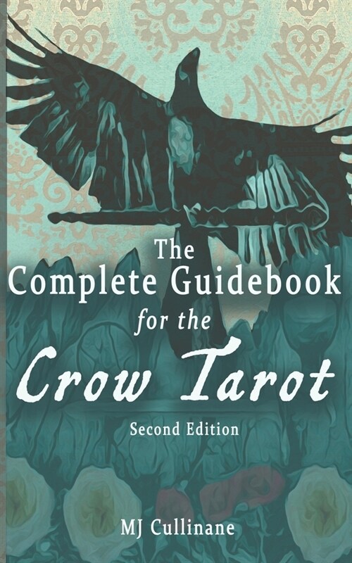 The Complete Guidebook for the Crow Tarot: Second Edition (Paperback)