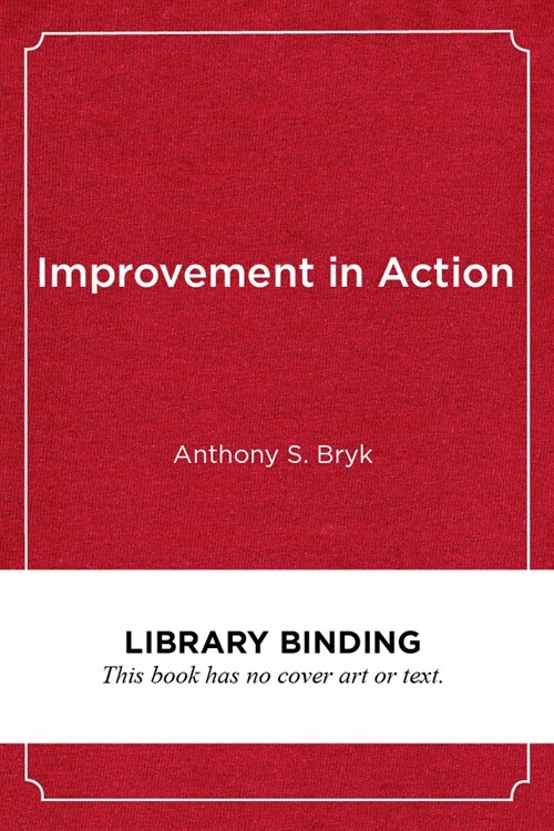 Improvement in Action: Advancing Quality in Americas Schools (Library Binding)