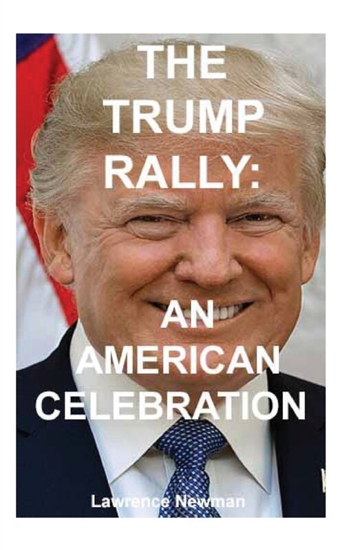 The Trump Rally: An American Celebration (Paperback)