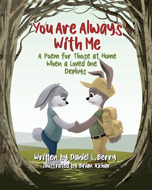 You Are Always With Me: A Poem for Those at Home When a Loved One Deploys (Paperback)