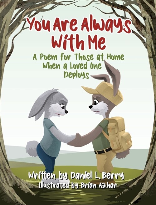 You Are Always With Me: A Poem for Those at Home When a Loved One Deploys (Hardcover)