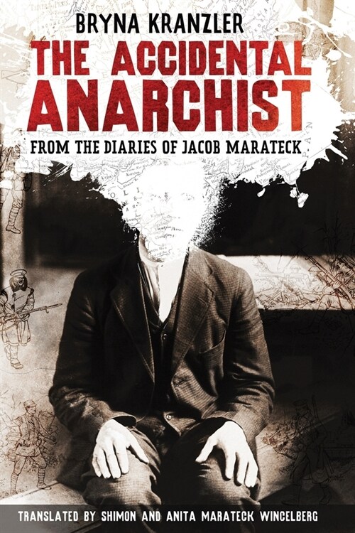 The Accidental Anarchist: A humorous (and true) story of a man who was sentenced to death 3 times in the early 1900s in Russia -- and lived to t (Paperback)