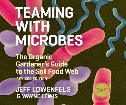 Teaming with Microbes: The Organic Gardeners Guide to the Soil Food Web (Audio CD)