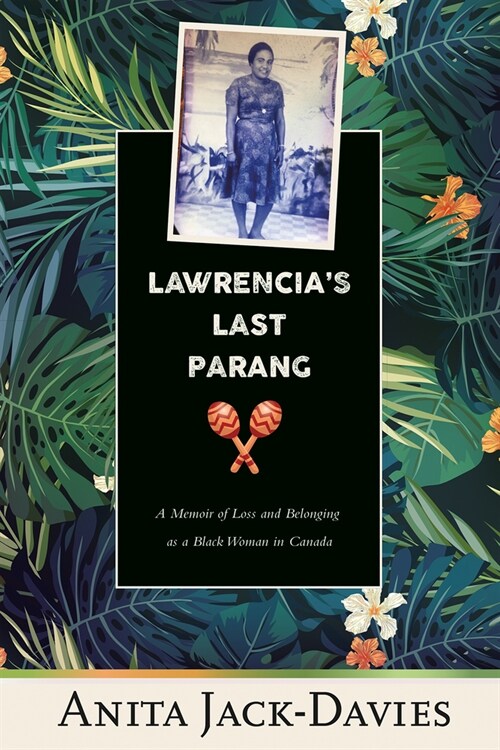 Lawrencias Last Parang: A Memoir of Loss and Belonging as a Black Woman in Canada (Paperback)