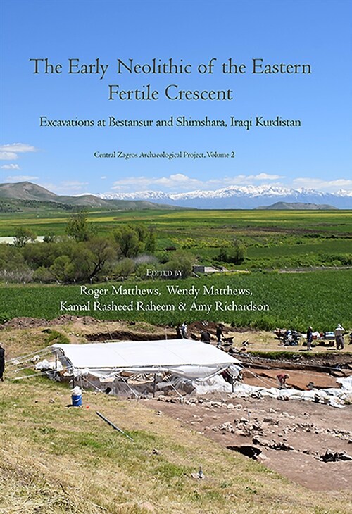 The Early Neolithic of the Eastern Fertile Crescent : Excavations at Bestansur and Shimshara, Iraqi Kurdistan (Hardcover)