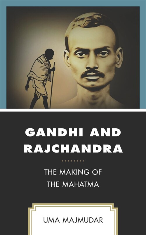 Gandhi and Rajchandra: The Making of the Mahatma (Hardcover)