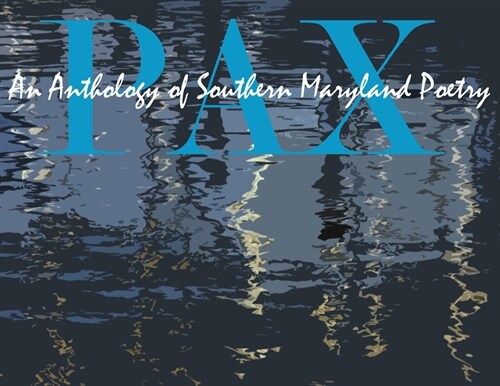 Pax: An Anthology of Southern Maryland Poetry (Paperback)