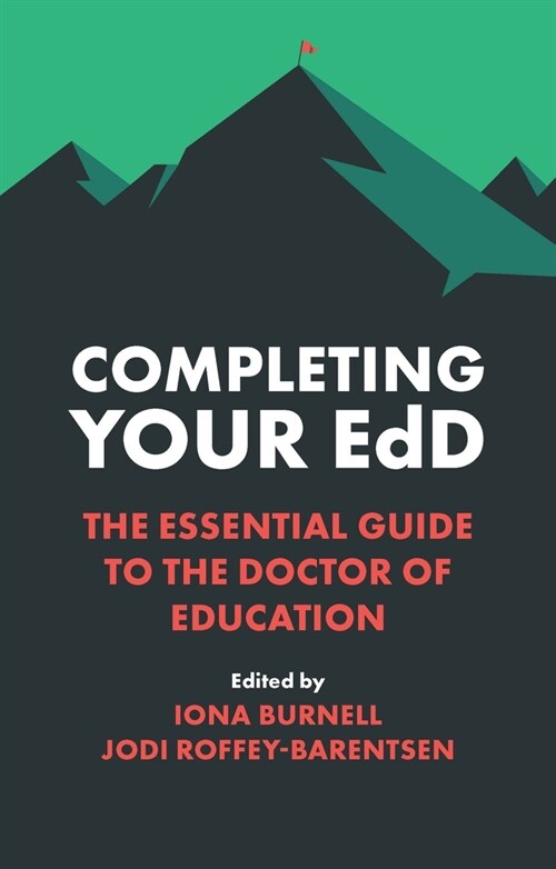 Completing Your EdD : The Essential Guide to the Doctor of Education (Paperback)