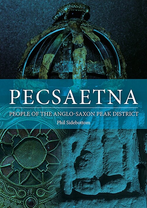Pecsaetna : People of the Anglo-Saxon Peak District (Paperback)