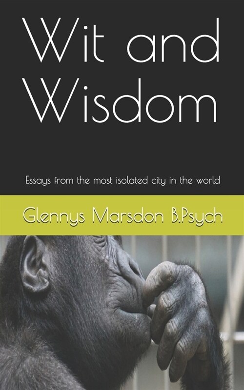 Wit and Wisdom: Essays from the most isolated city in the world (Paperback)