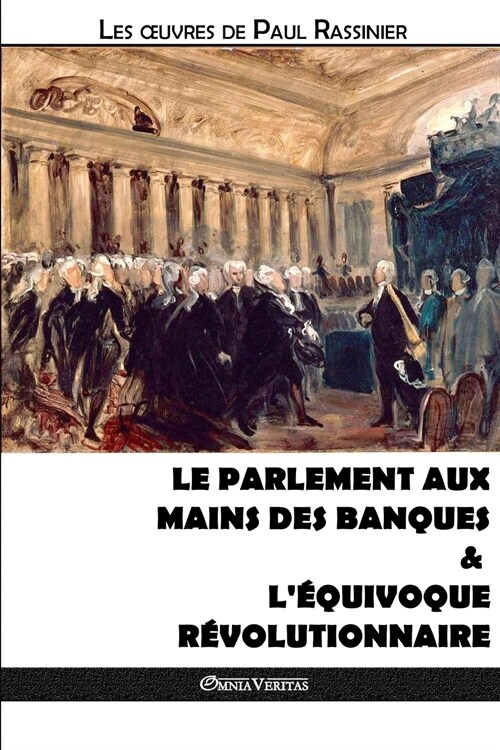 Le Parlement Aux Mains Des Banques & l?uivoque R?olutionnaire (Paperback)