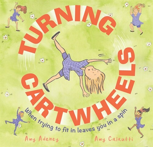 Turning Cartwheels: When Trying to Fit in Leaves You in a Spin (Hardcover)