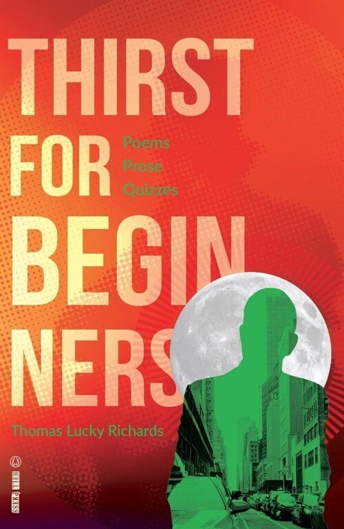 Thirst for Beginners: Poems, Prose, Quizzes (Paperback)