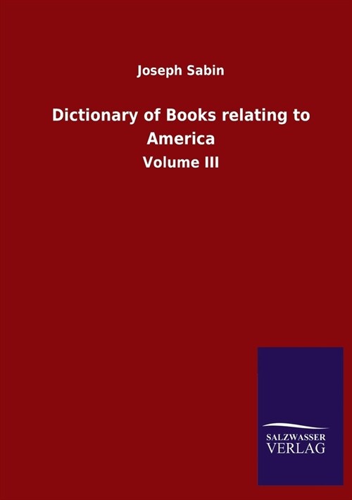 Dictionary of Books relating to America: Volume III (Paperback)