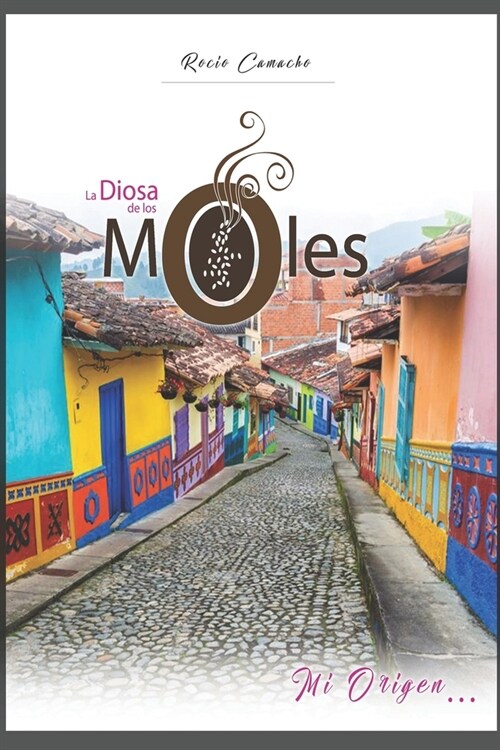 La Diosa de los Moles: Mi Origen... (Paperback)