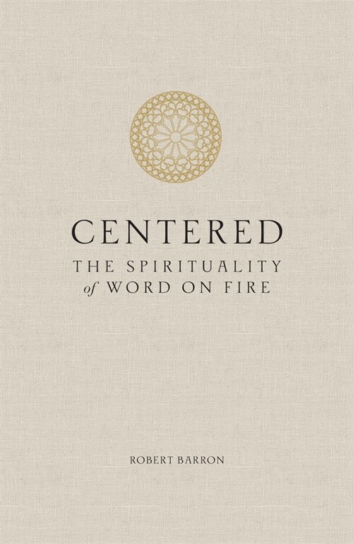 Centered: The Spirituality of Word on Fire (Hardcover)