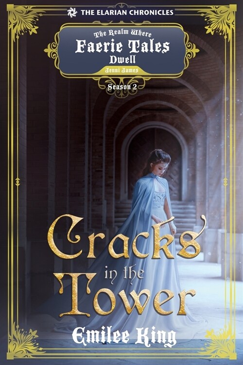 Cracks in the Tower: A Realm Where Faerie Tales Dwell Series (Elarian Chronicles, Season Two) (Paperback)