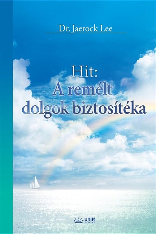 Hit: A rem?t dolgok biztos??a: The Assurance of Things Hoped For (Hungarian) (Paperback)