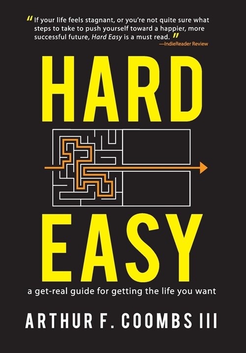 Hard Easy: A Get-Real Guide for Getting the Life You Want (Hardcover)