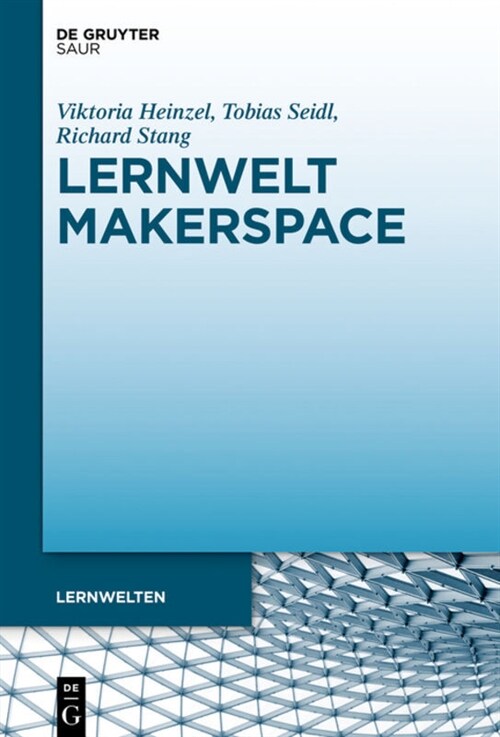 Lernwelt Makerspace: Perspektiven Im ?fentlichen Und Wissenschaftlichen Kontext (Hardcover)