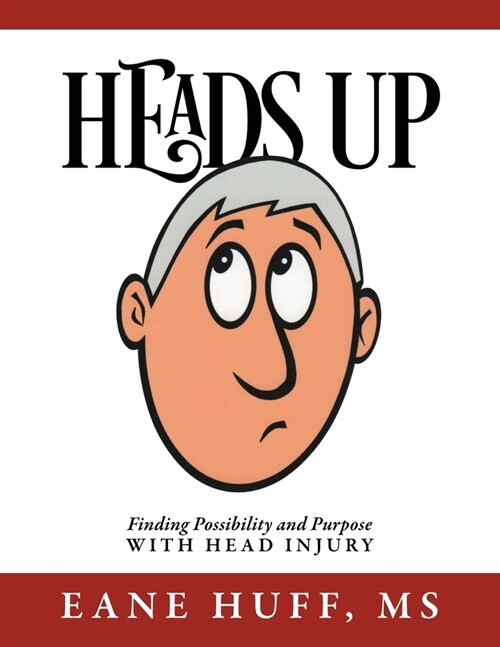 Heads Up: Finding Possibility and Purpose with Head Injury (Paperback)