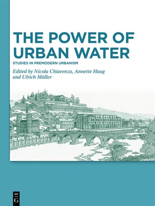 The Power of Urban Water: Studies in Premodern Urbanism (Hardcover)