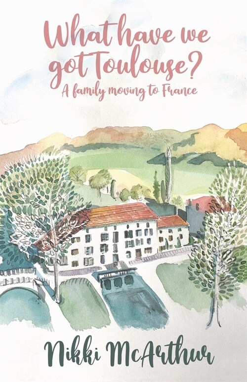 What have we got Toulouse: A family moving to France (Paperback)