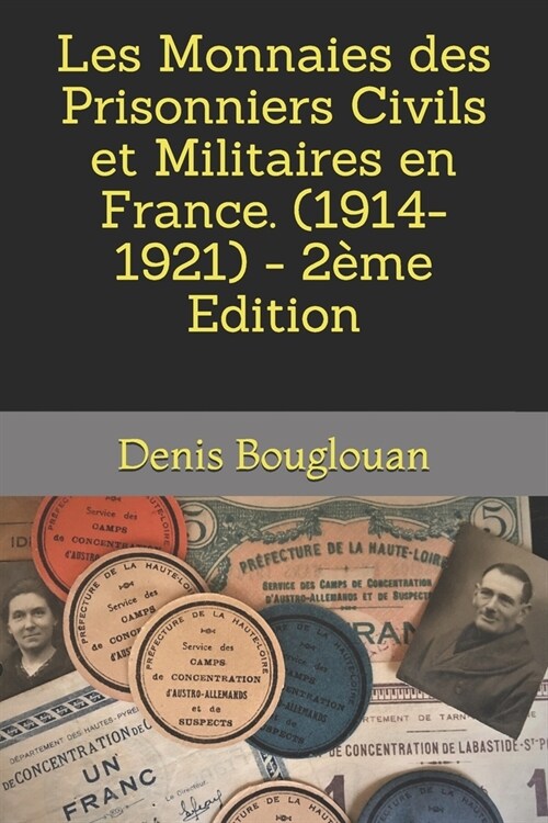 Les Monnaies des Prisonniers Civils et Militaires en France. (1914-1921) - 2?e Edition (Paperback)