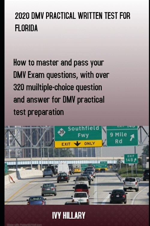 2020 DMV Practical Written Test for Florida: How to master and pass your DMV Exam Questions, With Over 320 Multiple-choice Questions and Answers for D (Paperback)