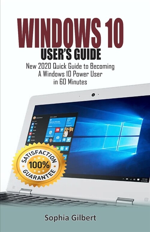 Windows 10 Users Guide: New 2020 Quick Guide to Becoming A Windows 10 Power User in 60 Minutes (Paperback)