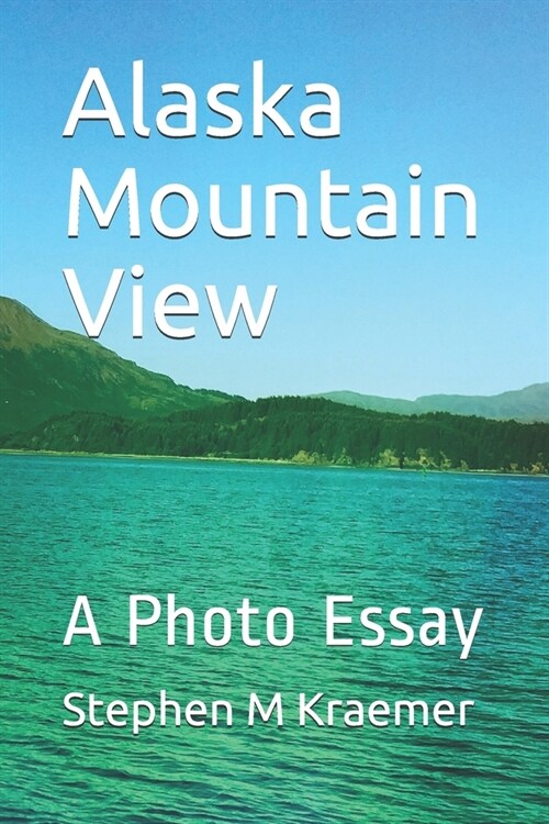 Alaska Mountain View: A Photo Essay (Paperback)