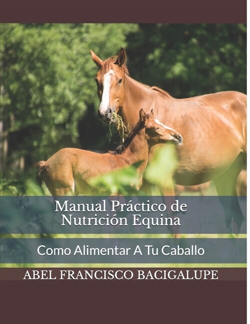 Manual Pr?tico de Nutrici? Equina: Como Alimentar A Tu Caballo (Paperback)