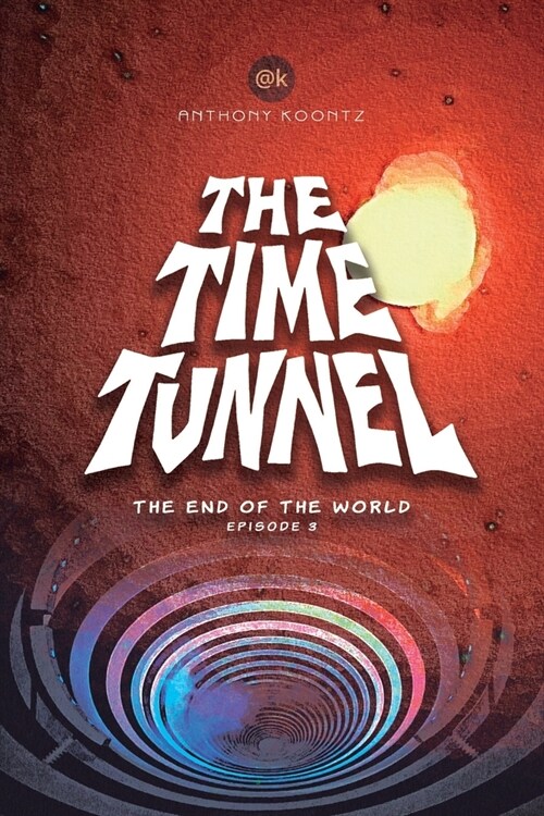 The Time Tunnel: The End of the World (Paperback)