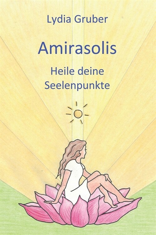 Amirasolis: Heile deine Seelenpunkte (Paperback)