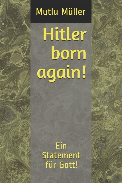 Hitler born again!: Ein Statement f? Gott! (Paperback)