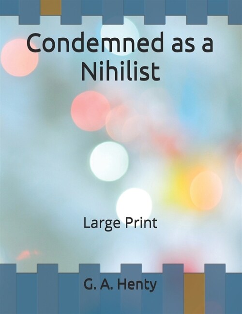 Condemned as a Nihilist: Large Print (Paperback)