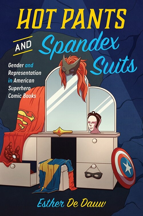 Hot Pants and Spandex Suits: Gender Representation in American Superhero Comic Books (Hardcover)