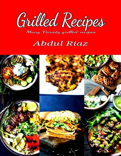 Grilled Recipes: Many variety grilled recipes (Paperback)