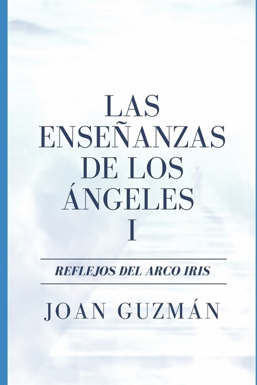 Las ense?nzas de los 햚geles I: Reflejos del Arco Iris (Paperback)