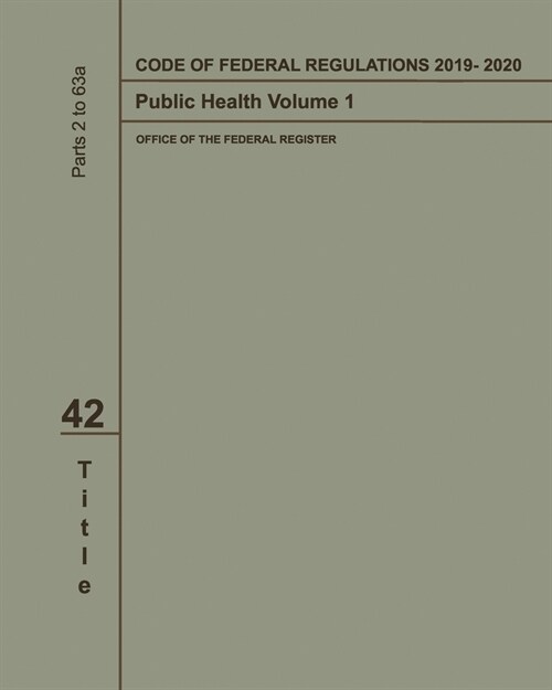 Code of Federal Regulations 2019-2020 Title 42 Public Health Volume 1 (Paperback)