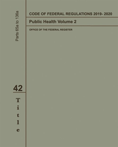 Code of Federal Regulations 2019-2020 Title 42 Public Health Volume 2 (Paperback)